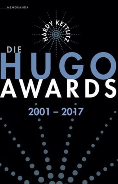 Die Hugo Awards 2001 – 2017, Hardy Kettlitz - Ebook - 9783948616274