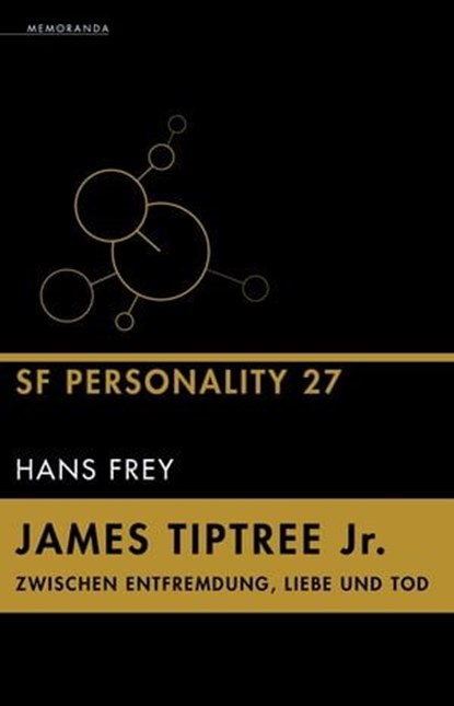 James Tiptree Jr. – Zwischen Entfremdung, Liebe und Tod, Hans Frey - Ebook - 9783948616359