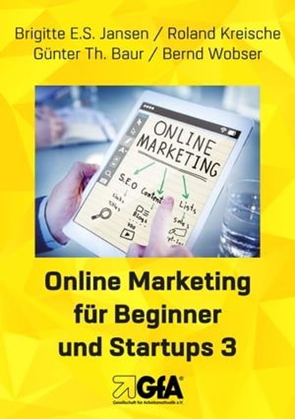 Online Marketing für Beginner und Startups 3, Brigitte E.S. Jansen ; Roland Kreische ; Günter Th. Baur ; Bernd Wobser - Ebook - 9783948646202