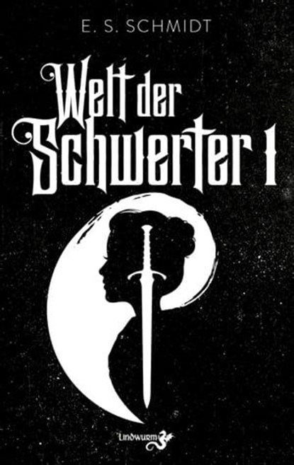 Welt der Schwerter, E. S. Schmidt - Ebook - 9783948695477