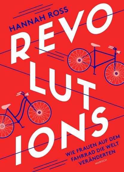 Revolutions: Wie Frauen auf dem Fahrrad die Welt veränderten, Hannah Ross - Gebonden - 9783948722142