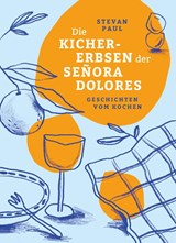Die Kichererbsen der Señora Dolores - Stevan Paul - 9783948722333