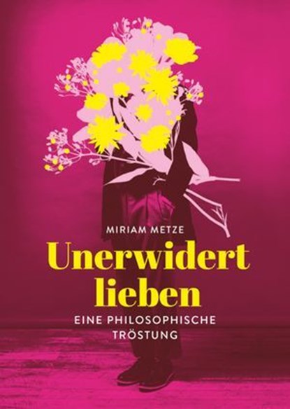 Unerwidert lieben, Miriam Metze - Ebook - 9783948722555