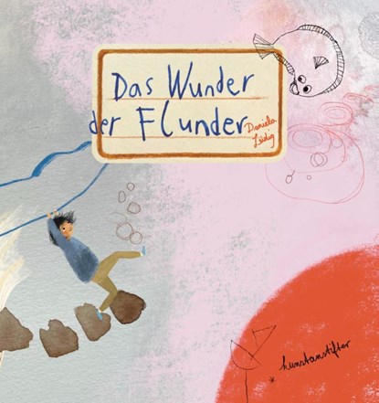 Das Wunder der Flunder, Daniela Leidig - Gebonden - 9783948743451