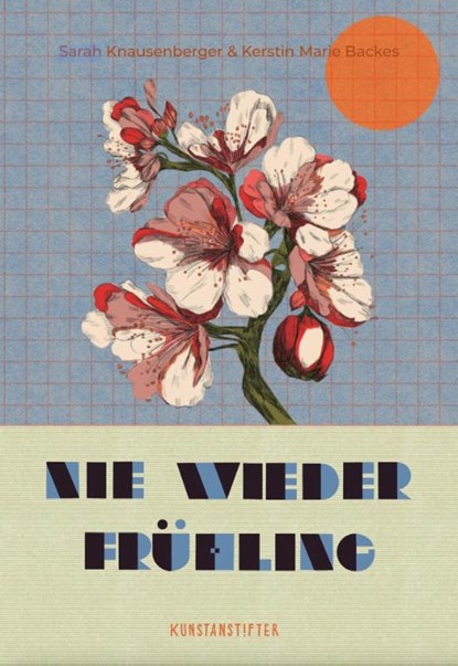 Nie wieder Frühling, Sarah Knausenberger - Gebonden - 9783948743512