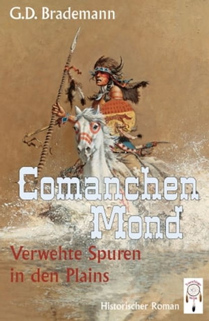 Comanchen Mond Band 3, G. D. Brademann - Ebook - 9783948878009