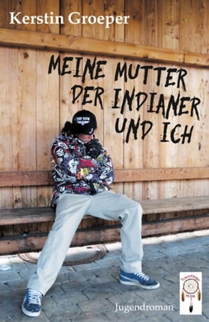 Meine Mutter, der Indianer und ich, Kerstin Groeper - Ebook - 9783948878061