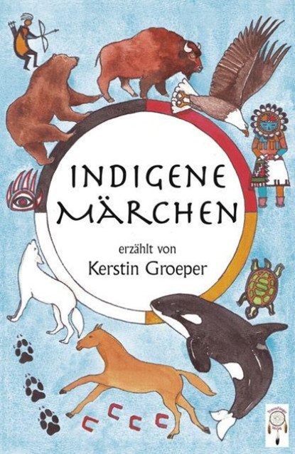 Indigene Märchen, Kerstin Groeper - Paperback - 9783948878368