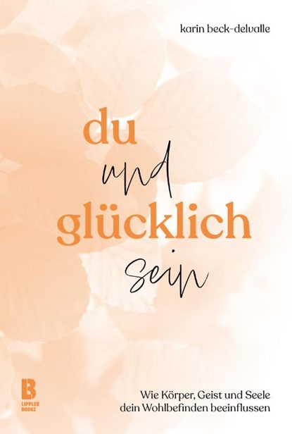 Du und glücklich sein, Karin Beck-Delvalle - Gebonden - 9783948880194