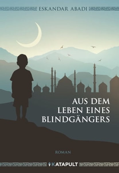 Aus dem Leben eines Blindgängers, Eskandar Abadi - Ebook - 9783948923648