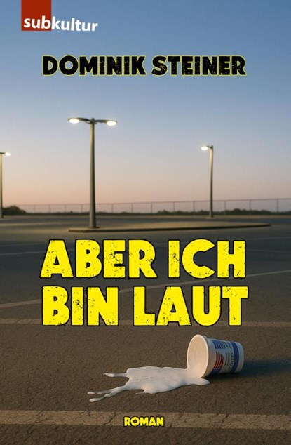 Aber ich bin laut, Dominik Steiner - Paperback - 9783948949464