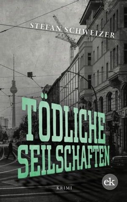 Tödliche Seilschaften, Stefan Schweizer - Ebook - 9783948972226