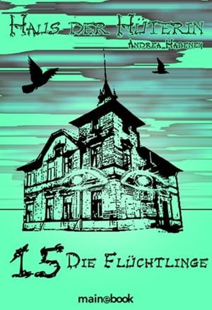 Haus der Hüterin: Band 15 - Die Flüchtlinge, Andrea Habeney - Ebook - 9783948987930
