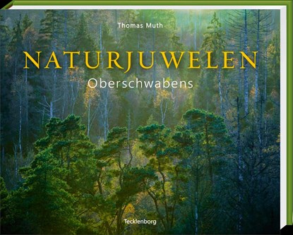 Naturjuwelen Oberschwabens, Thomas Muth ;  Werner Sauter ;  Monika Müller - Gebonden - 9783949076169