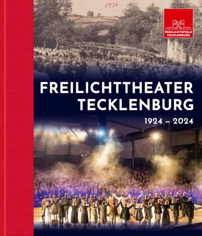 Freilichttheater Tecklenburg 1924 - 2024, Freilichtspiele Tecklenburg e. V. ; Radulf Beuleke - Gebonden - 9783949076268