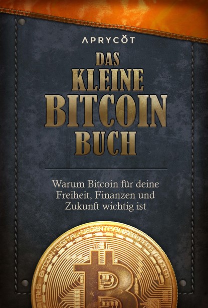 Das kleine Bitcoin-Buch, The Bitcoin Collective ;  Luis Buenaventura ;  Alex Gladstein ;  Lily Liu ;  Alexander Lloyd ;  Alejandro Machado ;  Jimmy Song ;  Alena Vranova ;  Timi Ajiboye - Paperback - 9783949098079