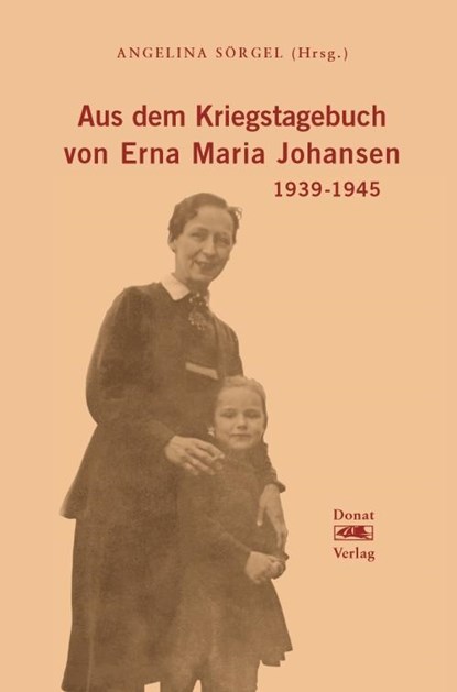 Aus dem Kriegstagebuch von Erna Maria Johansen, Angelina Sörgel - Gebonden - 9783949116193