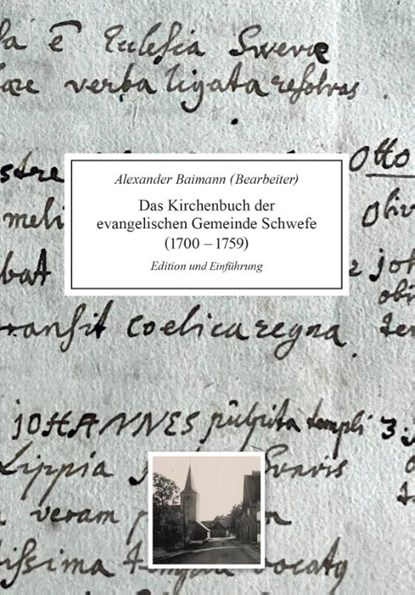 Das Kirchenbuch der evangelischen Gemeinde Schwefe (1700-1759), Alexander Baimann ; Norbert Wex - Paperback - 9783949127038