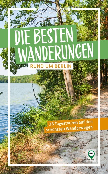 Die besten Wanderungen rund um Berlin, Ulrike Wiebrecht - Paperback - 9783949138256