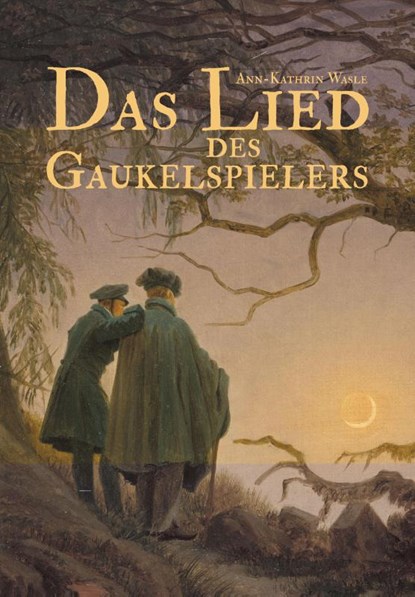 Das Lied des Gaukelspielers, Ann-Kathrin Wasle - Gebonden - 9783949198007