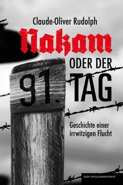 NAKAM ODER DER 91. TAG, Claude-Oliver Rudolph - Ebook - 9783949217128