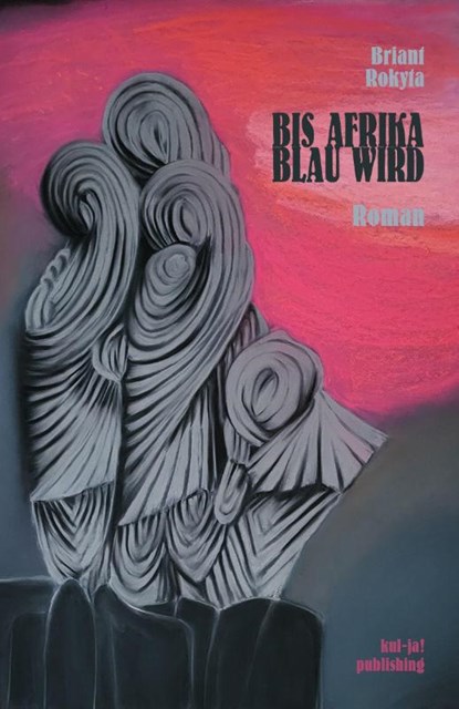 Bis Afrika blau wird, Briant Rokyta - Paperback - 9783949260568