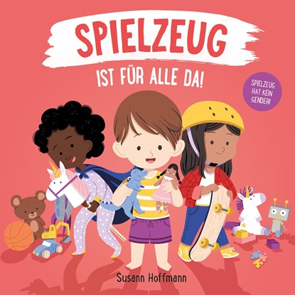 Spielzeug ist für alle da!, Susann Hoffmann - Gebonden - 9783949315077