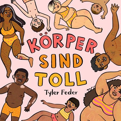 Körper sind toll, Tyler Feder - Gebonden - 9783949315152