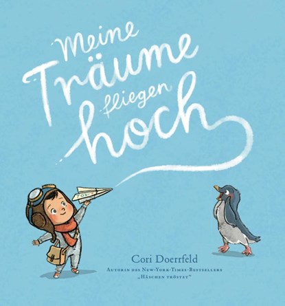Meine Träume fliegen hoch, Cori Doerrfeld ; Zuckersüß Verlag - Gebonden - 9783949315442