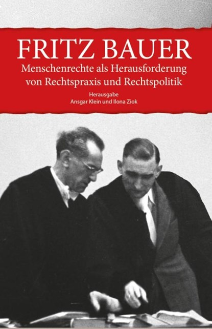 Fritz Bauer. Menschenrechte als Herausforderung von Rechtspraxis und Rechtspolitik, Ansgar Klein ; Ilona Ziok - Paperback - 9783949379147