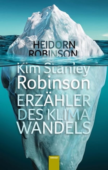 Kim Stanley Robinson. Erzähler des Klimawandels, Fritz Heidorn ; Kim Stanley Robinson ; Annika Brieber - Ebook - 9783949452321