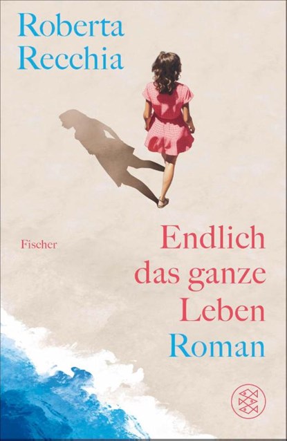 Endlich das ganze Leben, Roberta Recchia - Gebonden - 9783949465154