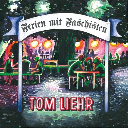 Ferien mit Faschisten, Tom Liehr - Paperback - 9783949512216