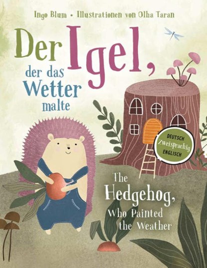 Der Igel, der das Wetter malte - The Hedgehog, Who Painted the Weather, Ingo Blum - Gebonden - 9783949514296