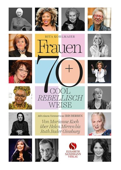 Frauen 70+ Cool. Rebellisch. Weise., Rita Kohlmaier - Gebonden - 9783949582455