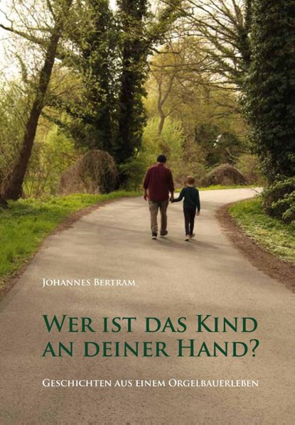 Wer ist das Kind an deiner Hand?, Johannes Bertram - Gebonden - 9783949586149