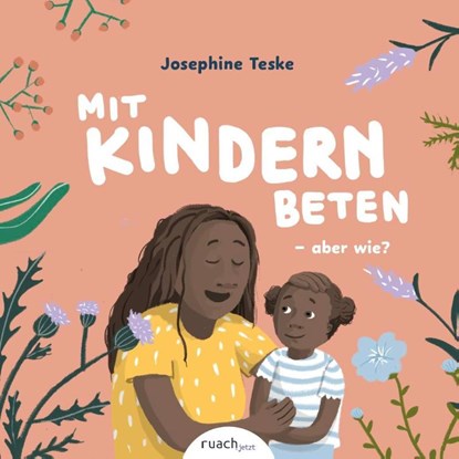 Mit Kindern beten - aber wie? & Wer ist Gott, fragt Ben, Josephine Teske ; Elena Huger - Gebonden - 9783949617805