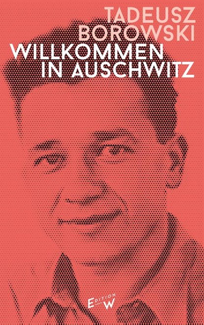 Willkommen in Auschwitz, Tadeusz Borowski - Gebonden - 9783949671074