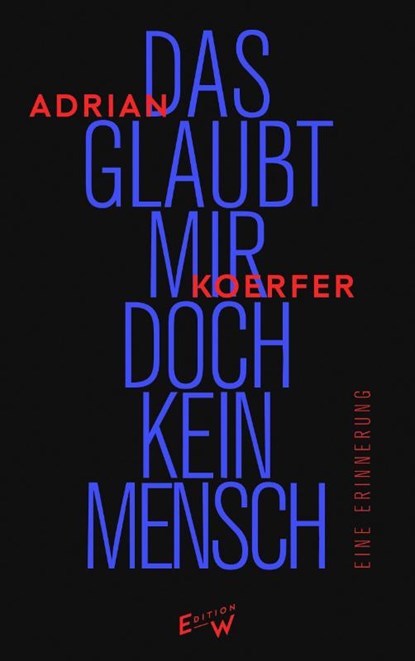 Das glaubt mir doch kein Mensch, Adrian H. Koerfer - Gebonden - 9783949671258