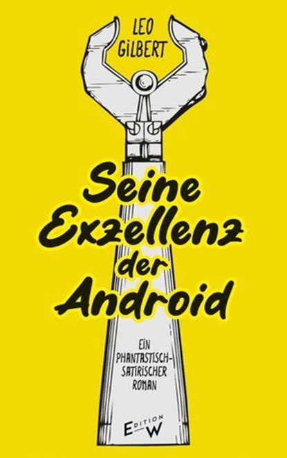 Seine Exzellenz der Android, Leo Gilbert - Ebook - 9783949671562