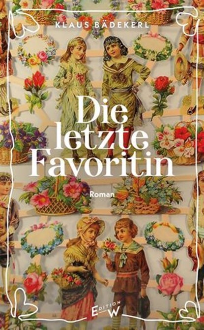 Die letzte Favoritin, Klaus Bädekerl - Ebook - 9783949671678