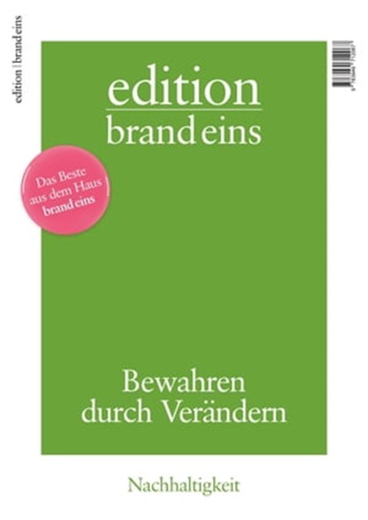 edition brand eins: Nachhaltigkeit, Jens Bergmann ; Bert Beyers ; Johannes Böhme ; Till Briegleb ; Frank Dahlmann ; Petra Hannen ; Anja Jardine ; Peter Lau ; Oliver Link ; Wolf Lotter ; Brigitta Palaß ; Thomas Ramge ; Oliver Ristau ; Stefan Scheytt ; Bertram Weiß ; Harald Willenbrock ; Susa - Ebook - 9783949712067