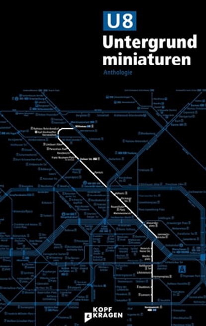 U8 Untergrundminiaturen, Poljak Wlassowetz ; Sven Pfizenmaier ; Marius Hulpe ; Veronique Homann ; Daniel Klaus ; Marlies Pahlenberg ; Aidin Halimi ; Konstantin Helm ; Frauke Gerstenberg ; Halina Mirja Jordan ; Sebastian Kaep ; Arad Dabiri ; Sebastian van Vugt - Ebook - 9783949729096