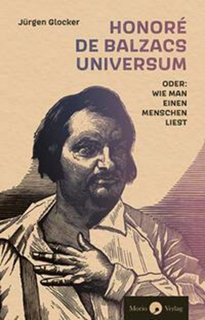Honoré de Balzacs Universum oder: Wie man einen Menschen liest, Jürgen Glocker - Paperback - 9783949749162