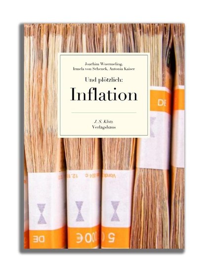 Und plötzlich: Inflation, Joachim Wuermeling ; Irmela von Schenck ; Antonia Kaiser - Paperback - 9783949763410
