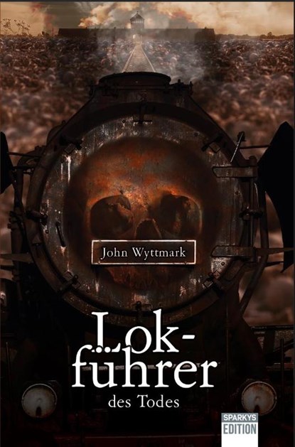 Lokführer des Todes, John Wyttmark - Gebonden - 9783949768170