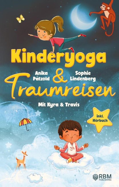 KyTra - Kinderyoga und Traumreisen mit Kyra und Travis, Sophie Lindenberg ; Anika Pätzold ; Melanie Ilg - Paperback - 9783949772207