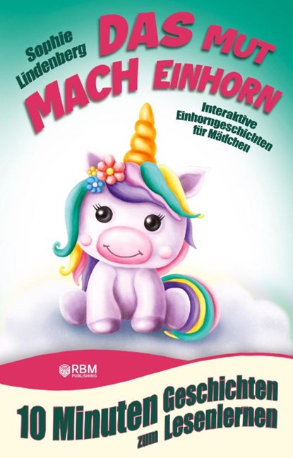 10 Minuten Geschichten zum Lesenlernen: Das Mutmach Einhorn, Sophie Lindenberg - Paperback - 9783949772245