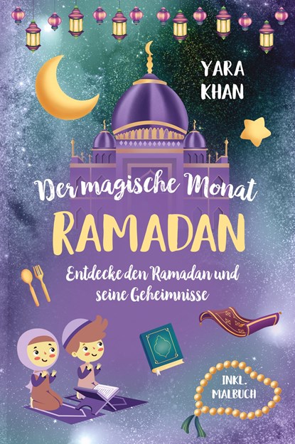 Der magische Monat Ramadan, Yara Khan - Gebonden - 9783949772788