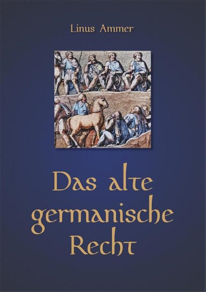 Das alte germanische Recht, Linus Ammer - Gebonden - 9783949780233